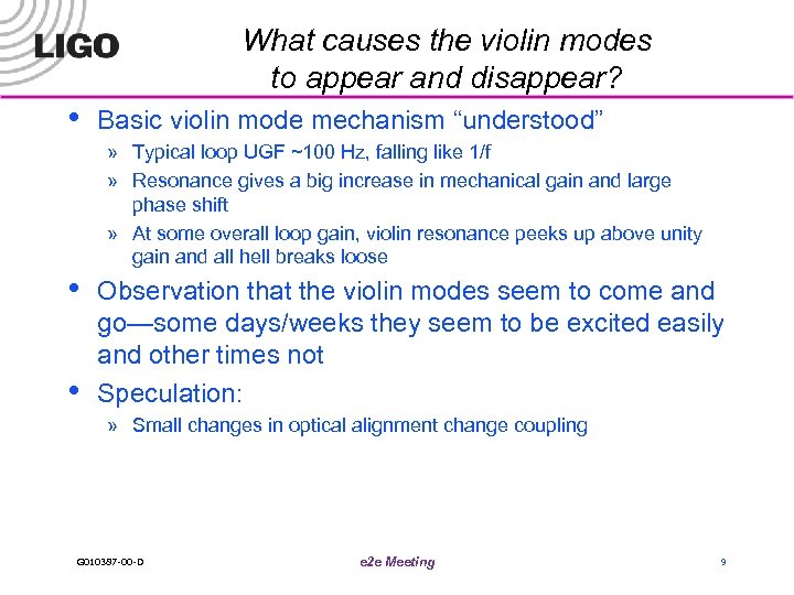 What causes the violin modes to appear and disappear? • Basic violin mode mechanism