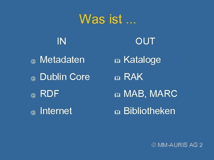 Was ist. . . IN OUT @ Metadaten & Kataloge @ Dublin Core &