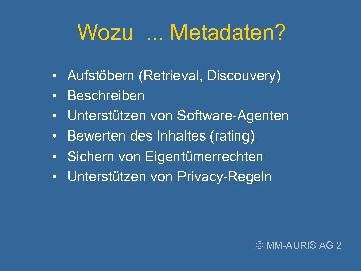 Wozu. . . Metadaten? • • • Aufstöbern (Retrieval, Discouvery) Beschreiben Unterstützen von Software-Agenten
