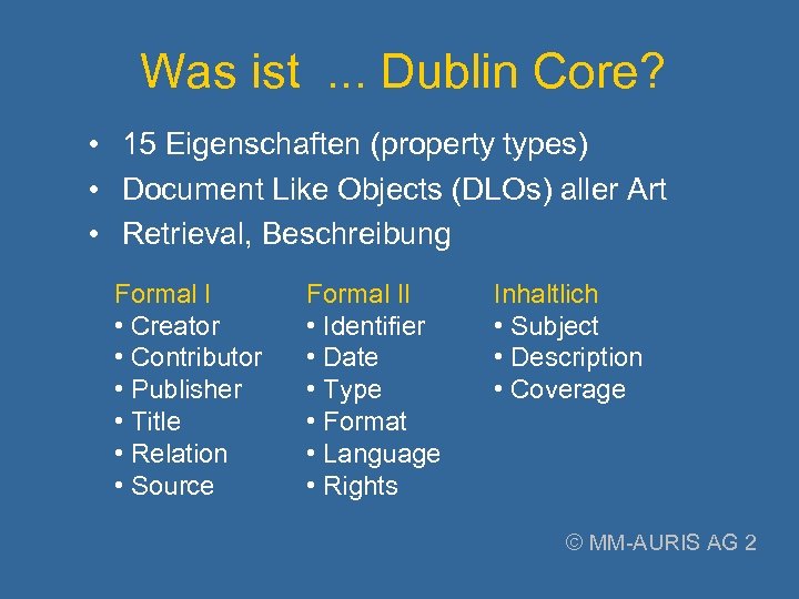 Was ist. . . Dublin Core? • 15 Eigenschaften (property types) • Document Like