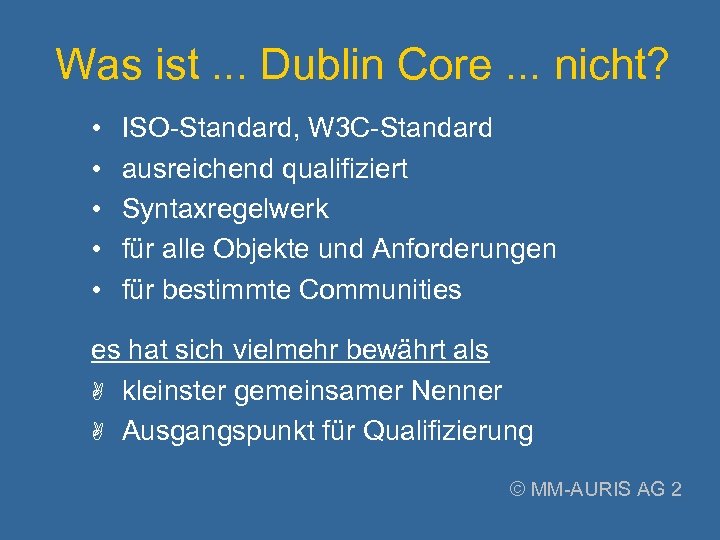 Was ist. . . Dublin Core. . . nicht? • • • ISO-Standard, W
