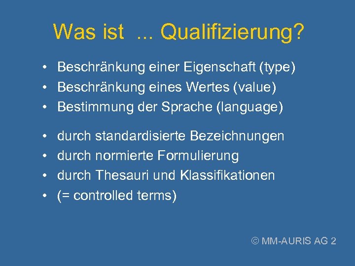 Was ist. . . Qualifizierung? • Beschränkung einer Eigenschaft (type) • Beschränkung eines Wertes