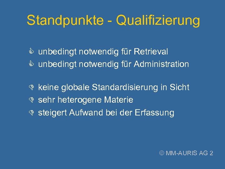 Standpunkte - Qualifizierung C unbedingt notwendig für Retrieval C unbedingt notwendig für Administration D