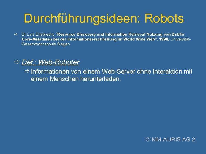 Durchführungsideen: Robots DI Lars Eilebrecht, “Resource Discovery und Information Retrieval Nutzung von Dublin Core-Metadaten