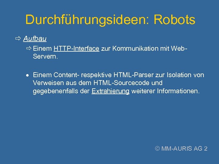 Durchführungsideen: Robots Aufbau Einem HTTP-Interface zur Kommunikation mit Web. Servern. · Einem Content- respektive