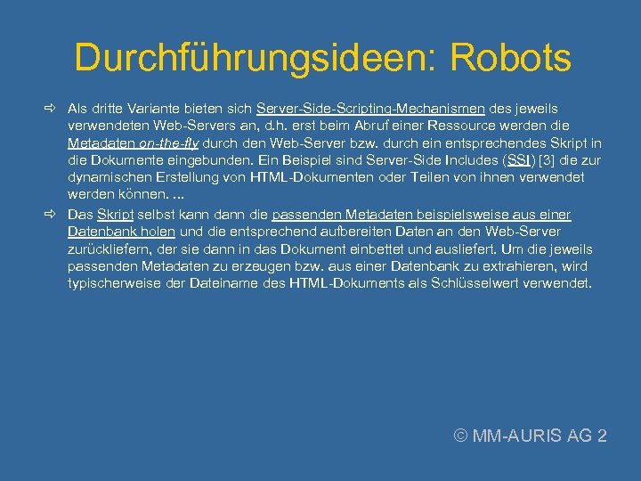 Durchführungsideen: Robots Als dritte Variante bieten sich Server-Side-Scripting-Mechanismen des jeweils verwendeten Web-Servers an, d.