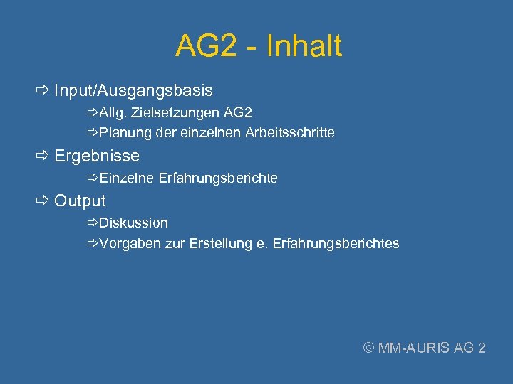 AG 2 - Inhalt Input/Ausgangsbasis Allg. Zielsetzungen AG 2 Planung der einzelnen Arbeitsschritte Ergebnisse