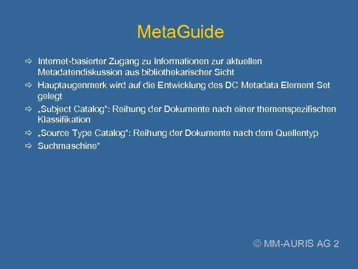 Meta. Guide Internet-basierter Zugang zu Informationen zur aktuellen Metadatendiskussion aus bibliothekarischer Sicht Hauptaugenmerk wird