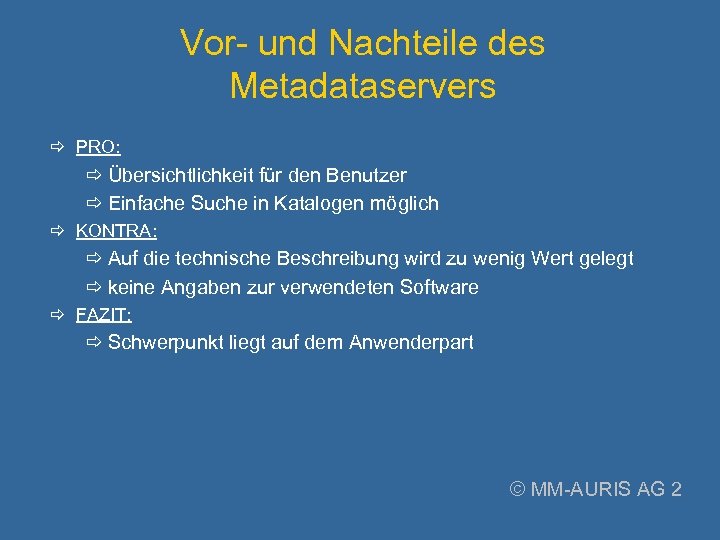 Vor- und Nachteile des Metadataservers PRO: Übersichtlichkeit für den Benutzer Einfache Suche in Katalogen