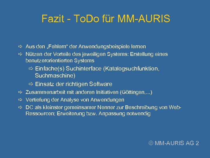 Fazit - To. Do für MM-AURIS Aus den „Fehlern“ der Anwendungsbeispiele lernen Nützen der