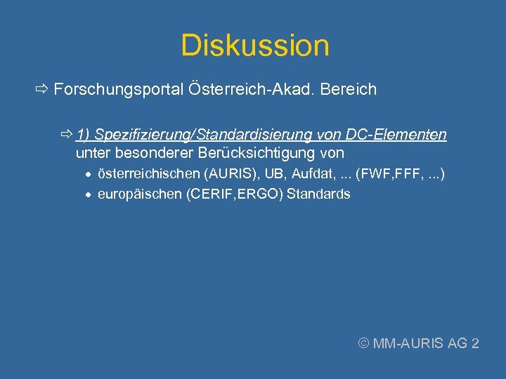 Diskussion Forschungsportal Österreich-Akad. Bereich 1) Spezifizierung/Standardisierung von DC-Elementen unter besonderer Berücksichtigung von · österreichischen