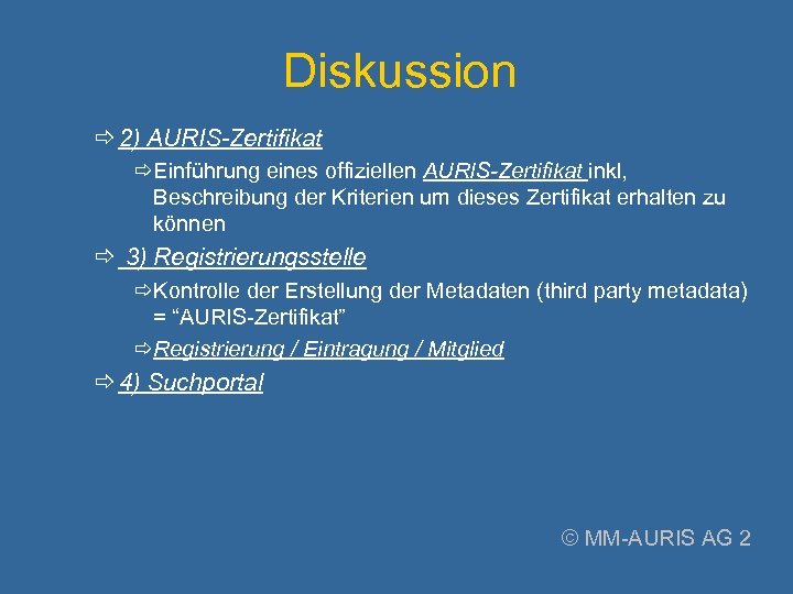 Diskussion 2) AURIS-Zertifikat Einführung eines offiziellen AURIS-Zertifikat inkl, Beschreibung der Kriterien um dieses Zertifikat