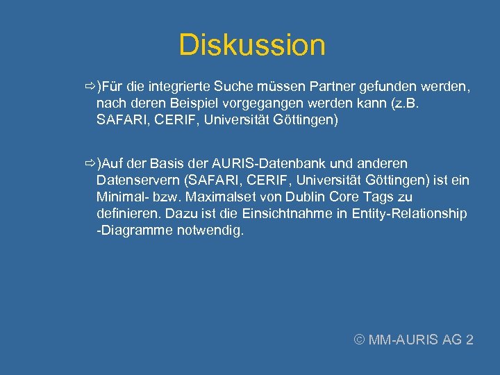 Diskussion )Für die integrierte Suche müssen Partner gefunden werden, nach deren Beispiel vorgegangen werden