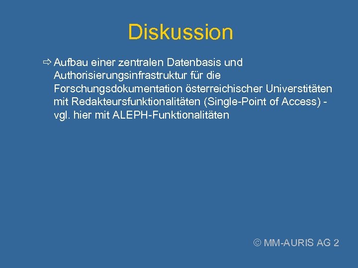 Diskussion Aufbau einer zentralen Datenbasis und Authorisierungsinfrastruktur für die Forschungsdokumentation österreichischer Universtitäten mit Redakteursfunktionalitäten