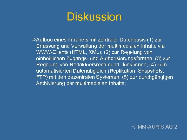 Diskussion Aufbau eines Intranets mit zentraler Datenbasis (1) zur Erfassung und Verwaltung der multimedialen