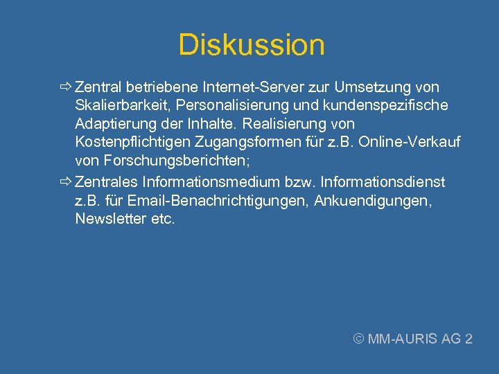 Diskussion Zentral betriebene Internet-Server zur Umsetzung von Skalierbarkeit, Personalisierung und kundenspezifische Adaptierung der Inhalte.
