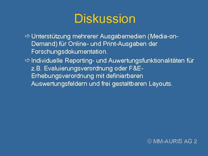 Diskussion Unterstützung mehrerer Ausgabemedien (Media-on. Demand) für Online- und Print-Ausgaben der Forschungsdokumentation. Individuelle Reporting-