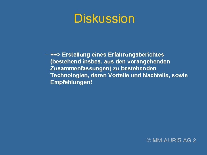 Diskussion – ==> Erstellung eines Erfahrungsberichtes (bestehend insbes. aus den vorangehenden Zusammenfassungen) zu bestehenden