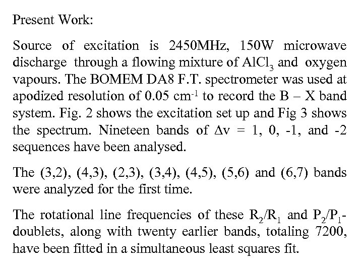 Present Work: Source of excitation is 2450 MHz, 150 W microwave discharge through a