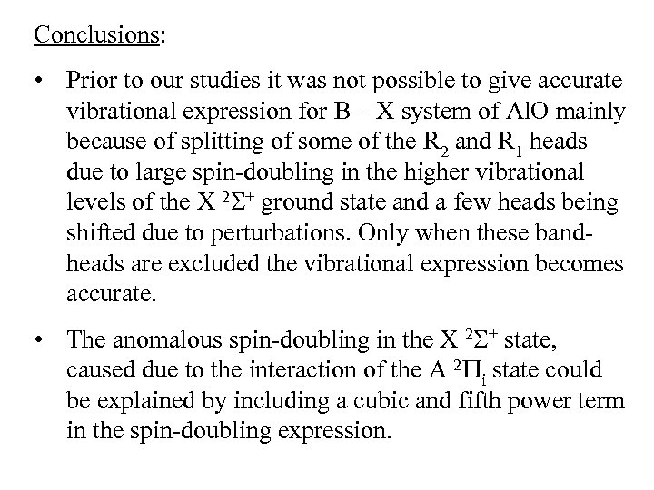 Conclusions: • Prior to our studies it was not possible to give accurate vibrational