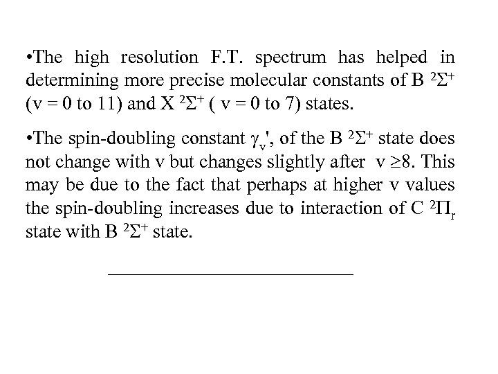  • The high resolution F. T. spectrum has helped in determining more precise