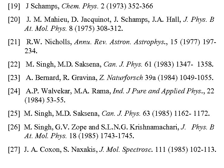 [19] J Schamps, Chem. Phys. 2 (1973) 352 -366 [20] J. M. Mahieu, D.