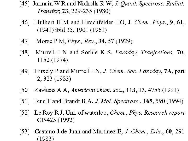 [45] Jarmain W R and Nicholls R W, J. Quant. Spectrosc. Radiat. Transfer; 23,