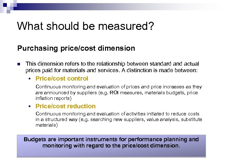 What should be measured? Purchasing price/cost dimension n This dimension refers to the relationship