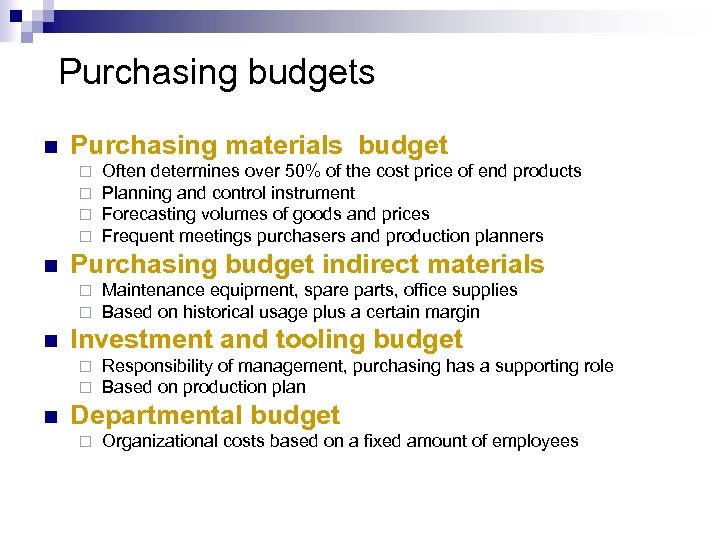Purchasing budgets n Purchasing materials budget ¨ ¨ n Purchasing budget indirect materials ¨
