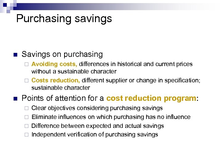 Purchasing savings n Savings on purchasing Avoiding costs, differences in historical and current prices