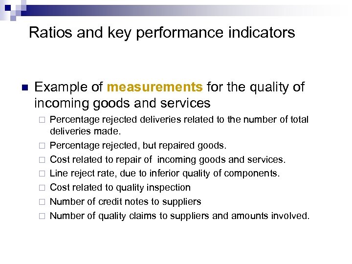 Ratios and key performance indicators n Example of measurements for the quality of incoming