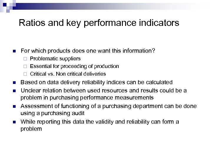 Ratios and key performance indicators n For which products does one want this information?