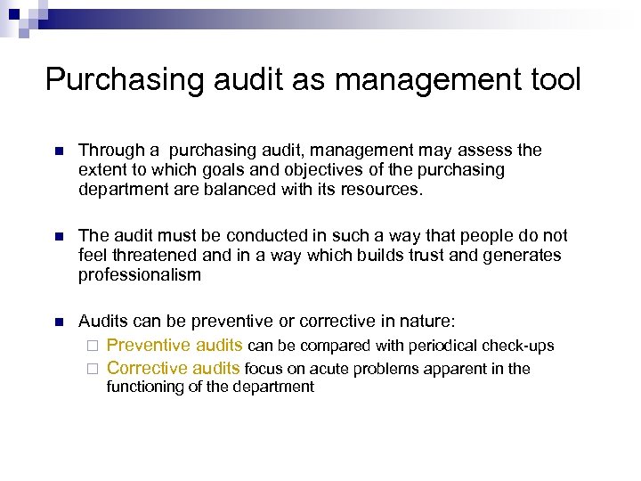 Purchasing audit as management tool n Through a purchasing audit, management may assess the