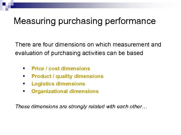 Measuring purchasing performance There are four dimensions on which measurement and evaluation of purchasing