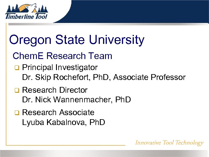 Oregon State University Chem. E Research Team Principal Investigator Dr. Skip Rochefort, Ph. D,