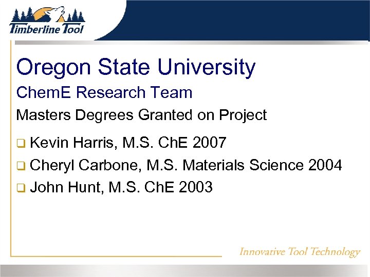 Oregon State University Chem. E Research Team Masters Degrees Granted on Project Kevin Harris,