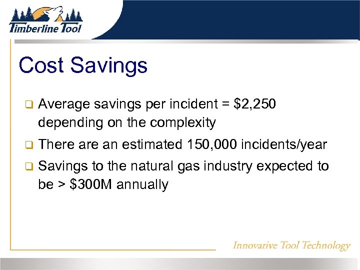 Cost Savings Average savings per incident = $2, 250 depending on the complexity There