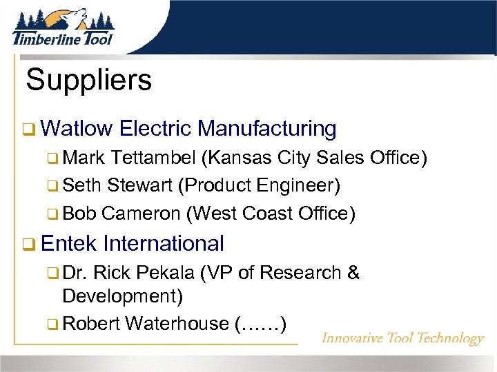 Suppliers Watlow Electric Manufacturing Mark Tettambel (Kansas City Sales Office) Seth Stewart (Product Engineer)