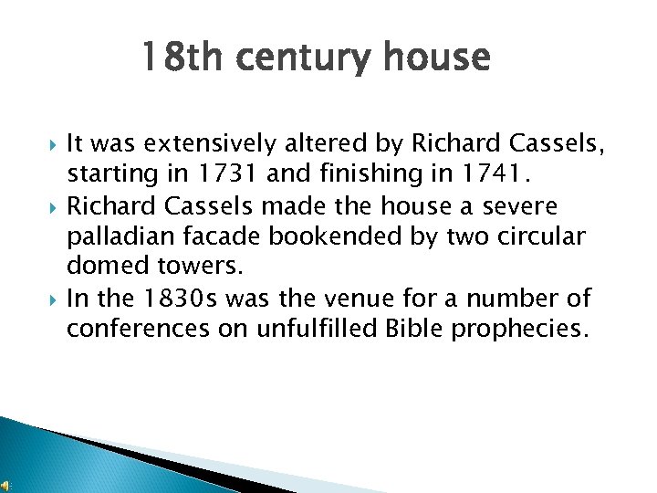 18 th century house It was extensively altered by Richard Cassels, starting in 1731