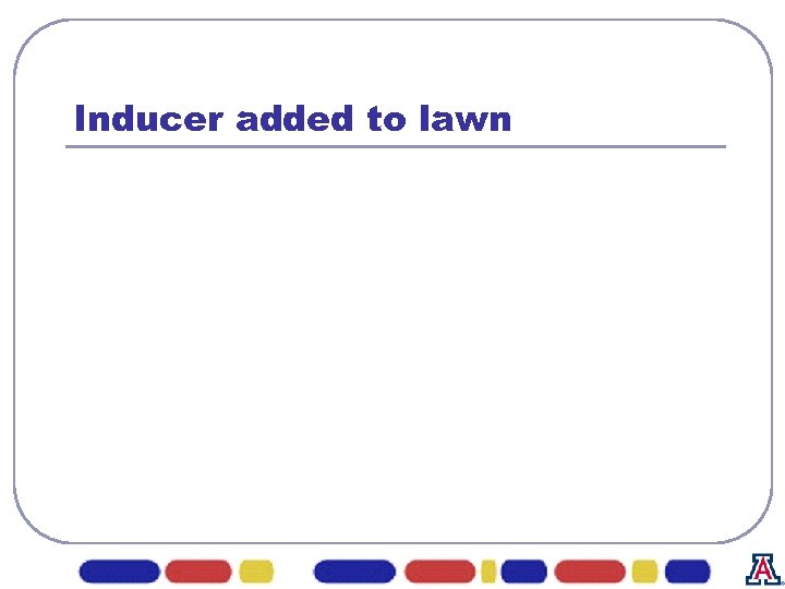 Inducer added to lawn 