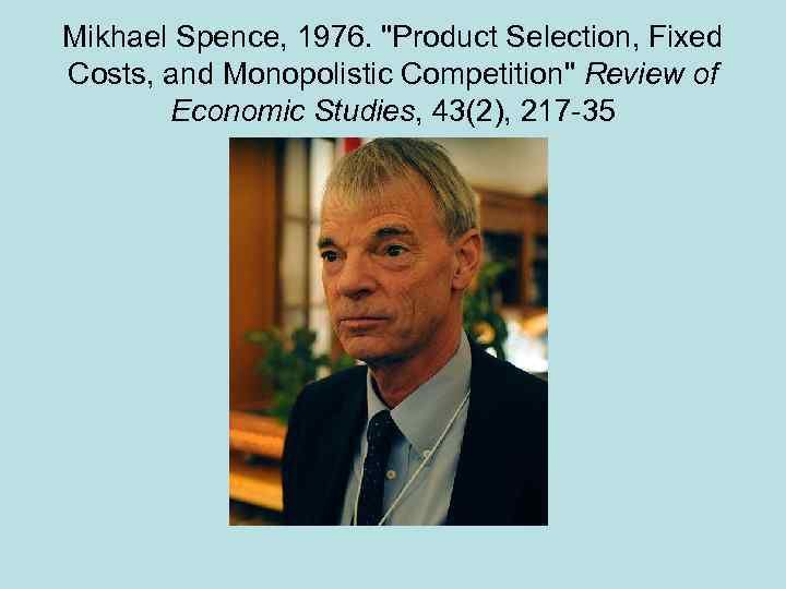 Mikhael Spence, 1976. "Product Selection, Fixed Costs, and Monopolistic Competition" Review of Economic Studies,