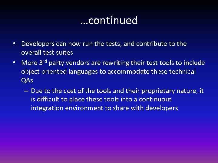 …continued • Developers can now run the tests, and contribute to the overall test