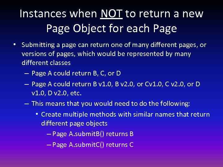 Instances when NOT to return a new Page Object for each Page • Submitting