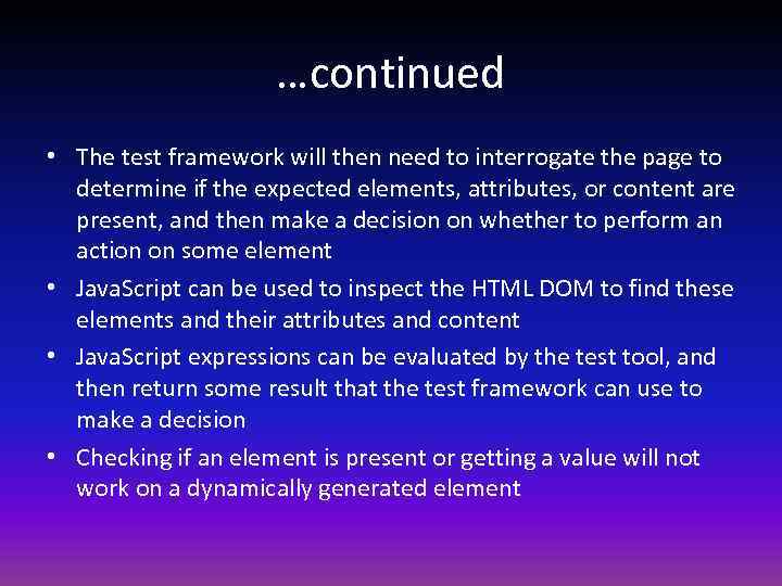 …continued • The test framework will then need to interrogate the page to determine