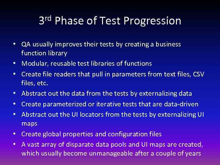 3 rd Phase of Test Progression • QA usually improves their tests by creating