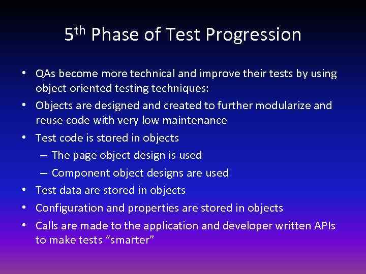 5 th Phase of Test Progression • QAs become more technical and improve their