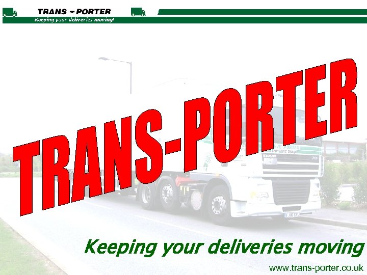 Keeping your deliveries moving www. trans-porter. co. uk 