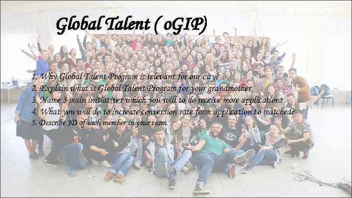 Global Talent ( o. GIP) 1. Why Global Talent Program is relevant for our