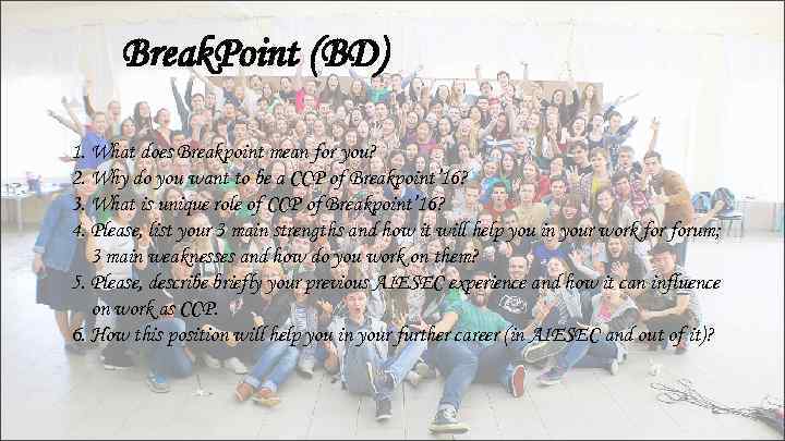 Break. Point (BD) 1. What does Breakpoint mean for you? 2. Why do you