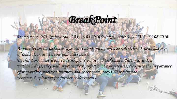 Break. Point Department: BD Realization: 5. 03 – 6. 03. 2016 Working time: 9.